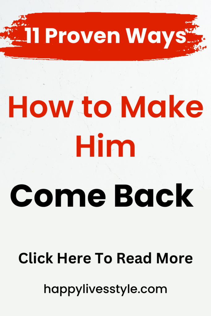 how to make him come back