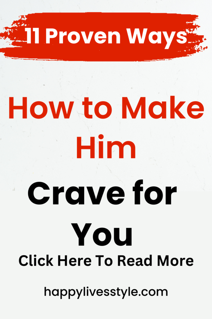 how to make him crave for you