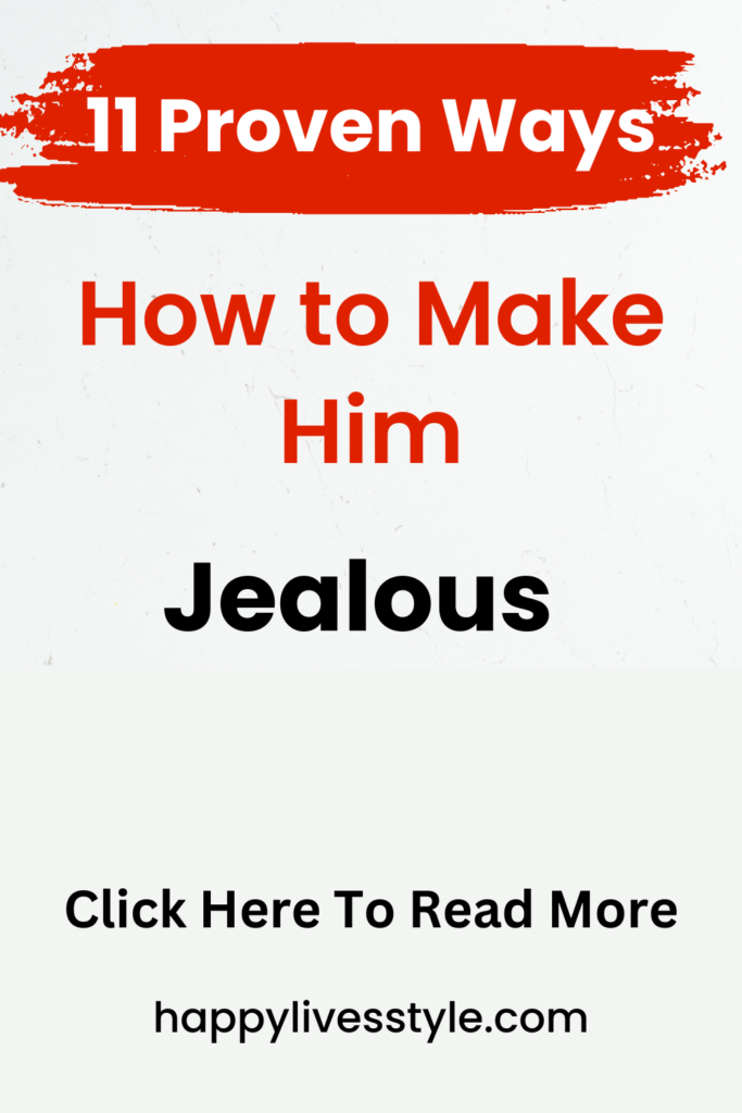 how to make him jealous