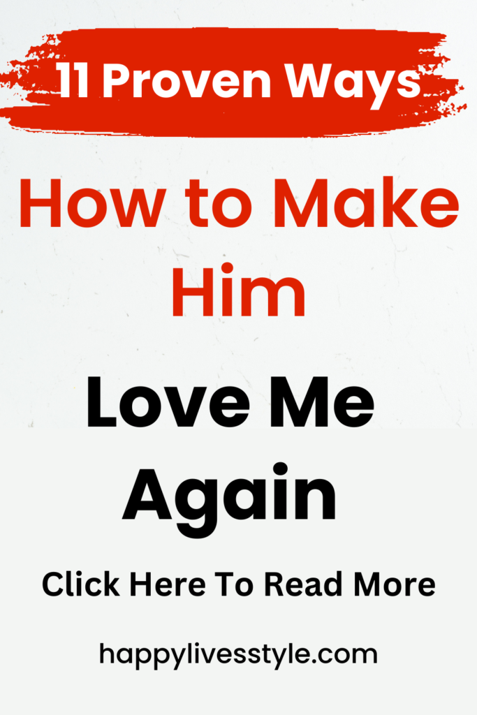 how to make him love me again