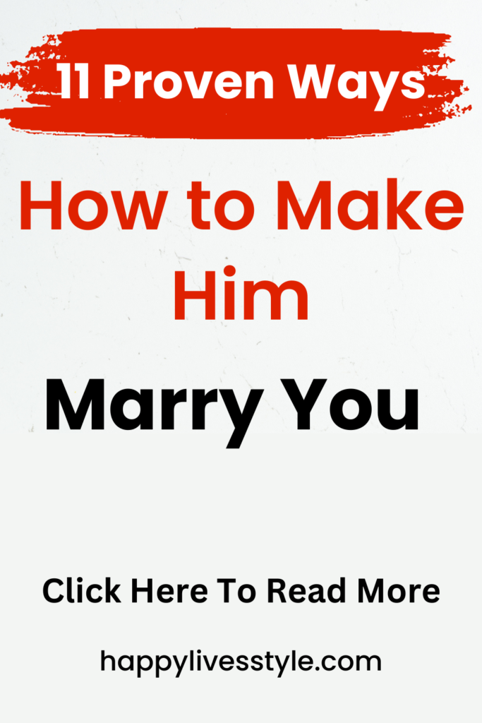 how to make him marry you