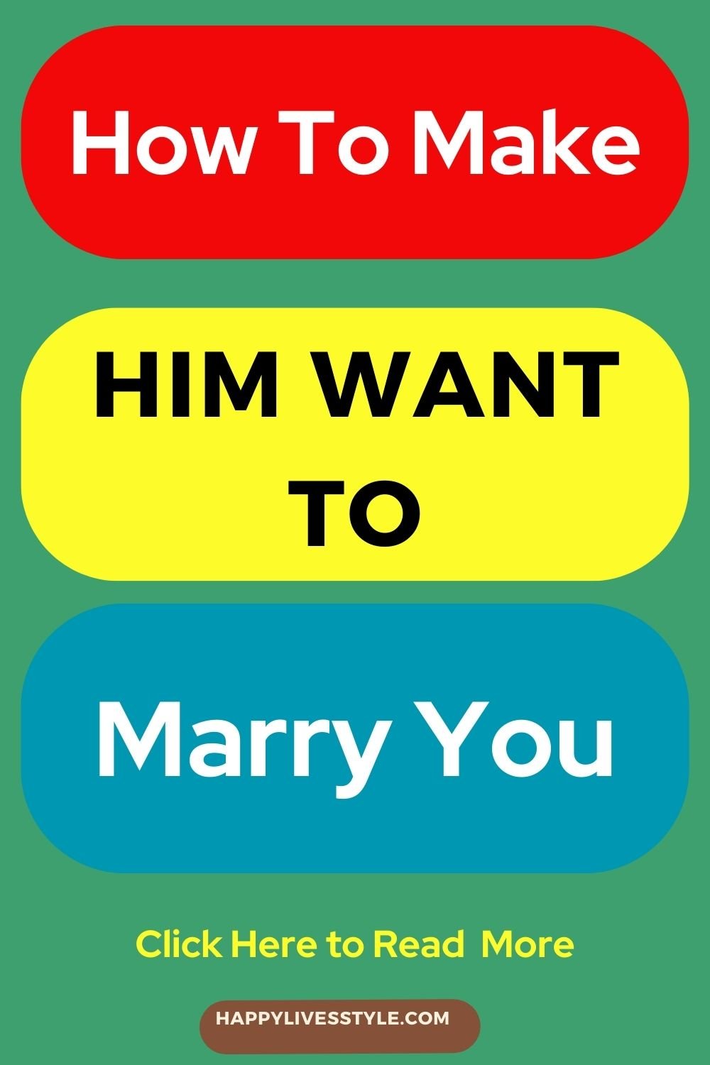 how to make him want to marry you