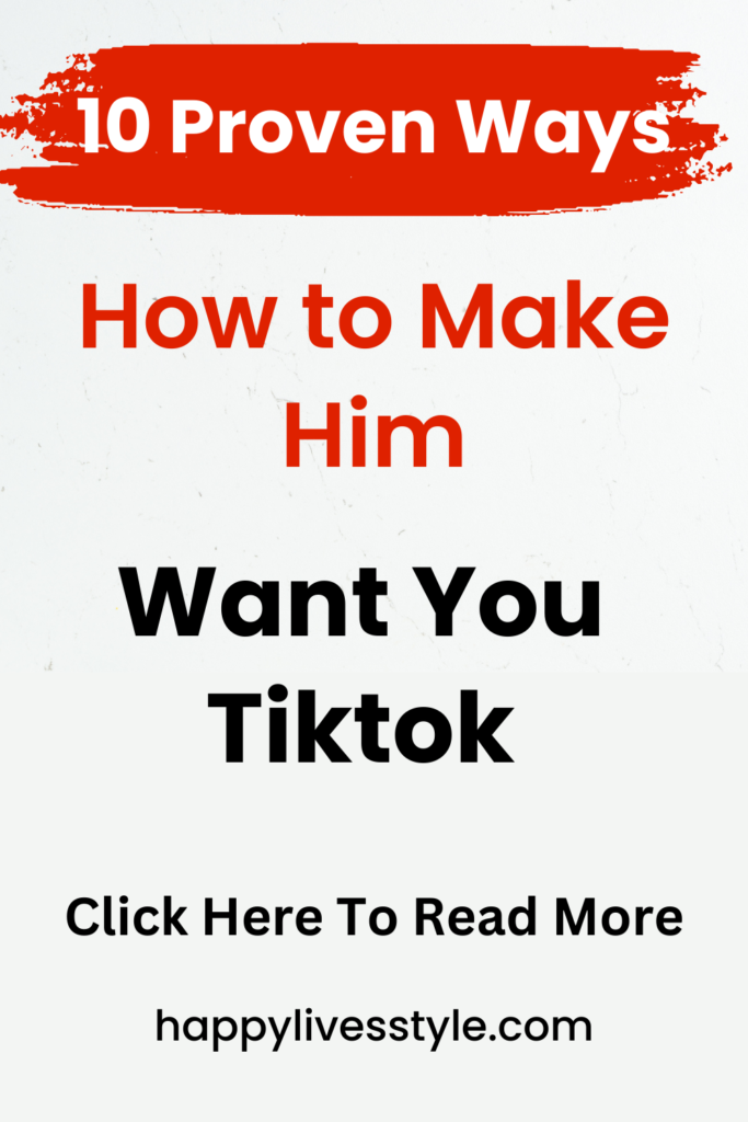 how to make him want you tiktok