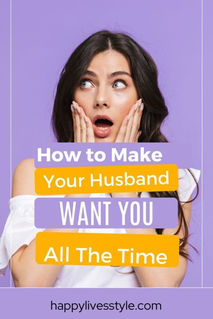  how to make your husband want you all the time